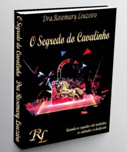 O Segredo Do Cavalinho Dra Rosemary Louzeiro